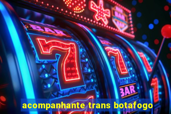 acompanhante trans botafogo